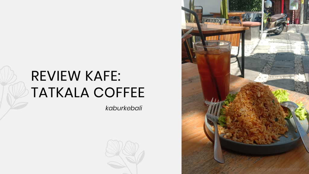 Review Tatkala Coffee Denpasar